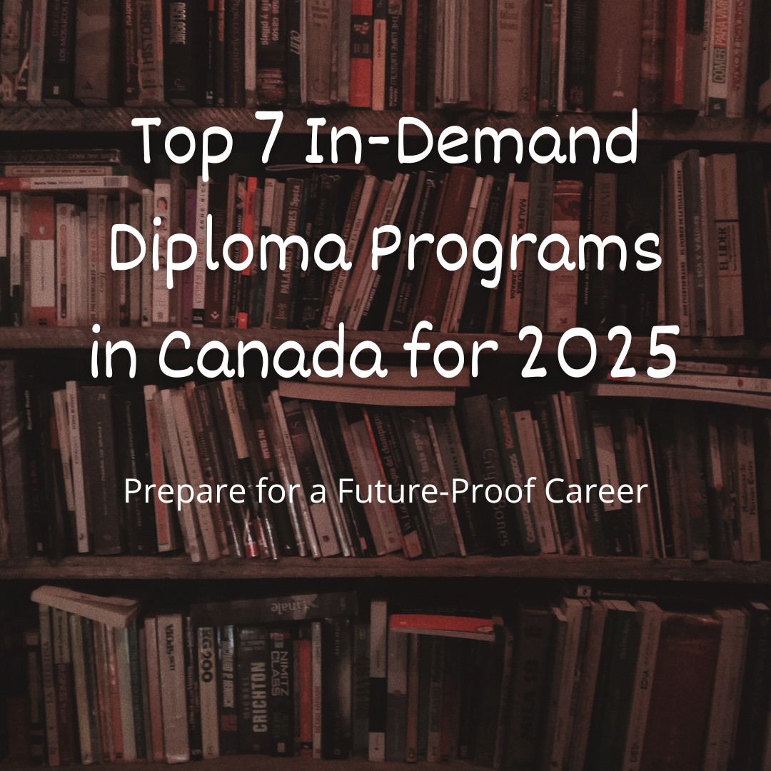 Top 7 In-Demand Diploma Programs in Canada for 2025
